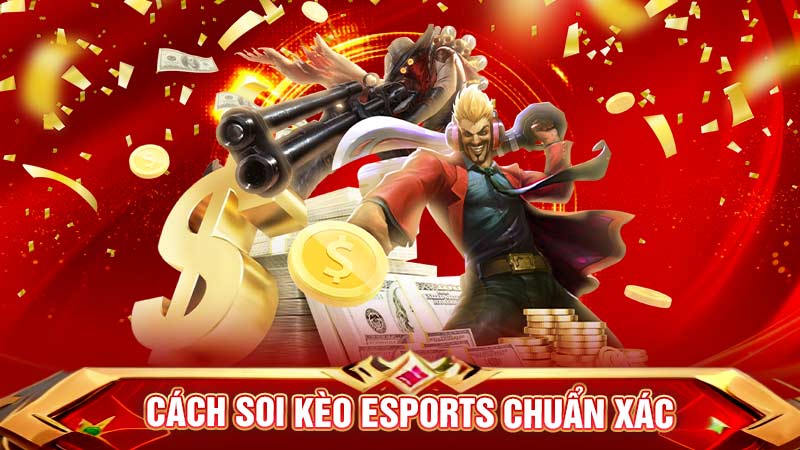 cách soi kèo esports chuẩn xác