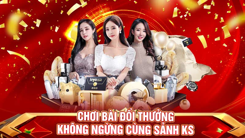 chơi bài đổi thưởng không ngừng cùng sảnh ks