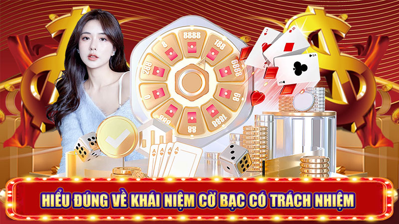 hiểu đúng về khái niệm cờ bạc có trách nhiệm