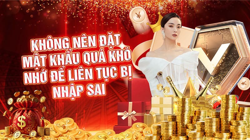 không nên đặt mật khẩu quá khó nhớ để liên tục bị nhập sai