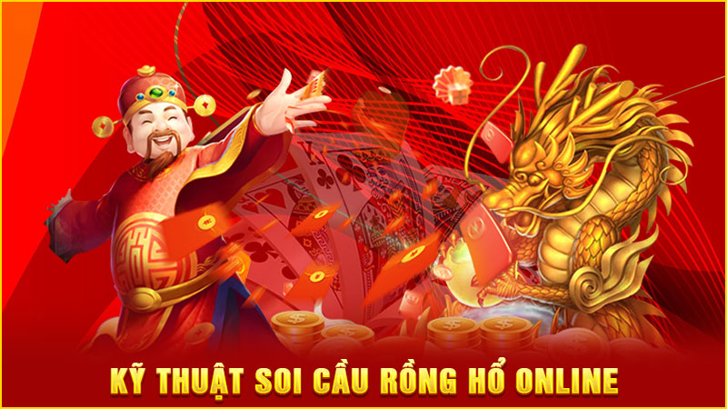 kỹ thuật soi cầu rồng hổ online