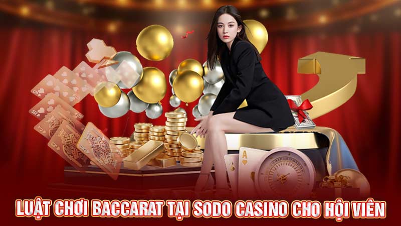 luật chơi baccarat tại sodo casino cho hội viên