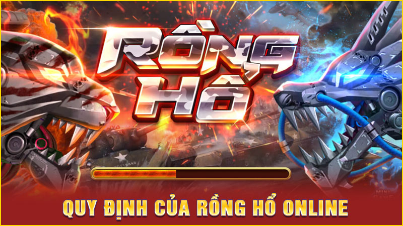 quy định của rồng hổ online