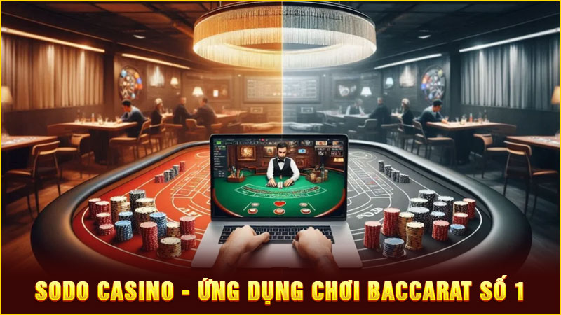 sodo casino - ứng dụng chơi baccarat số 1