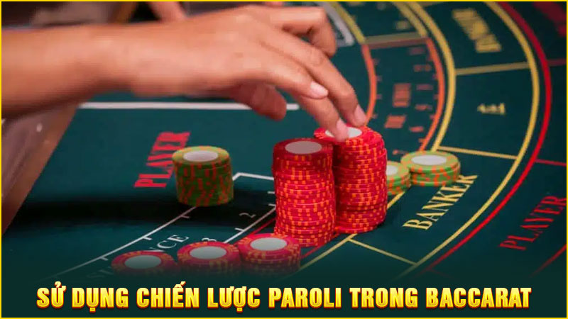sử dụng kinh nghiệm chơi baccarat paroli