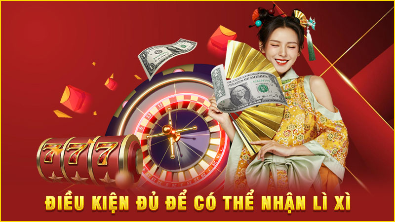 điều kiện đủ để có thể nhận lì xì