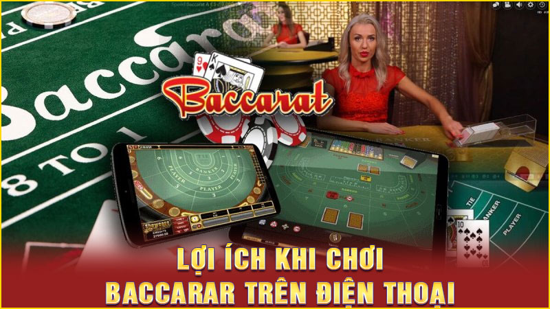 lợi ích khi chơi baccarar trên điện thoại