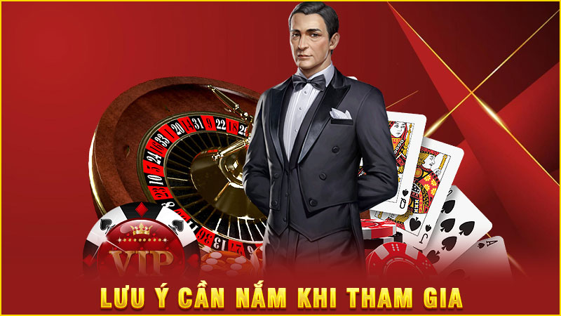 lưu ý cần nắm khi tham gia