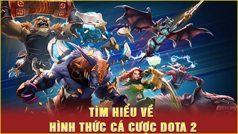 tìm hiểu về hình thức cá cược dota 2