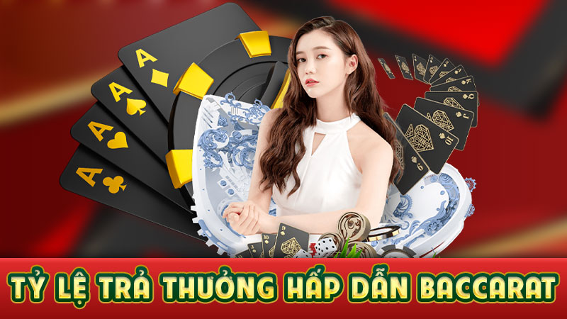 tỷ lệ trả thưởng hấp dẫn baccarat